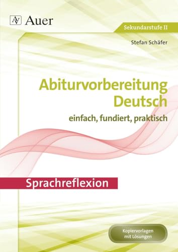 Sprachreflexion: Abiturvorbereitung Deutsch einfach, fundiert, effektiv (11. bis 13. Klasse) von Auer Verlag i.d.AAP LW